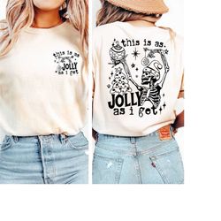 comfort colors this is as jolly as i get shirt, funny christmas humor shirt, sarcastic adult humor, sarcastic christmas