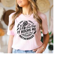 motherhood: some days i rock it some days it rocks me shirt, rockin motherhood motivational recover, skull recovery, mot