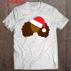 afro puff girl santa hat natural hair christmas t-shirt, mens christmas shirts  wear love, share beauty