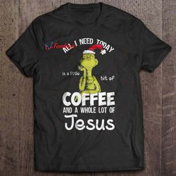 all i need today is a little bit of coffee and a whole lot of jesus grinch christmas sweater t-shirt, short sleeve kids