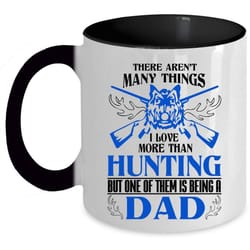 i love being a dad coffee mug, i love more than hunting accent mug
