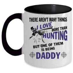 i love being daddy coffee mug, i love hunting accent mug
