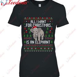 All I Want For Christmas Is An Elephant Ugly Xmas Sweater Shirt, Cotton Christmas Shirts Mens  Wear Love, Share Beauty