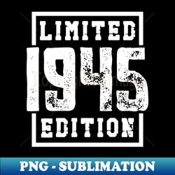 1945 Limited Edition - High-Quality PNG Sublimation Download - Transform Your Sublimation Creations