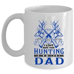 i love hunting mug, i love being daddy cup, dad mug (coffee mug &8211 white)