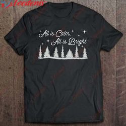 All Is Calm, All Is Bright Christmas Shirt, Funny Christmas Sweaters For Couples  Wear Love, Share Beauty