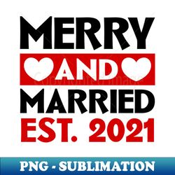 Merry and Married 2021 - Digital Sublimation Download File - Instantly Transform Your Sublimation Projects