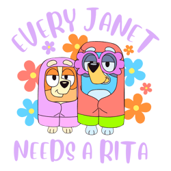 every janet needs a rita - the grannies - rita & janet - bluey and bingo - digital file - sublimation