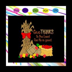 give thanks to the lord for he is good, give thanks to the lord svg, hay bales apples corn stalks, give thanks, thanksgi