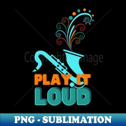 Saxophone Jazz Funk Soul Loud Music - Stylish Sublimation Digital Download - Enhance Your Apparel with Stunning Detail