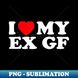 i hate my ex girlfriend shirt - Elegant Sublimation PNG Download - Transform Your Sublimation Creations