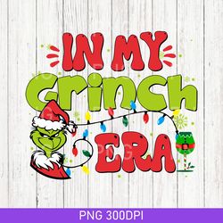cute in my grinchmas eras png, merry grinchmas png, grinch santa hat png, grinchmas gift, whoville xmas png, gift grinch