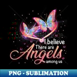 butterfly i believe there are angels among us - artistic sublimation digital file - unleash your creativity