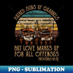 Hatred stirs up quarrels but love makes up for all offenses Hat And Boots Cowboy Western - Creative Sublimation PNG Download - Unlock Vibrant Sublimation Designs