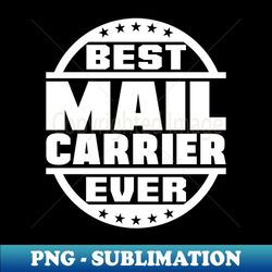 Best Mail Carrier Ever - Retro PNG Sublimation Digital Download - Revolutionize Your Designs