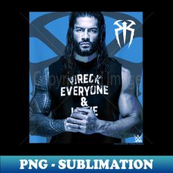 WWE Roman Reigns Wreck Everyone & Leave Photo Portrait - Professional Sublimation Digital Download - Bring Your Designs to Life