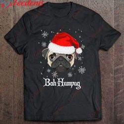 bah humpug funny christmas pug lover tee shirt, plus size womens christmas shirts wear love, share beauty