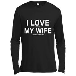 i love it when my wife lets me go hunting  gift long sleeve moisture absorbing shirt