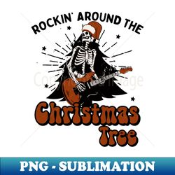 Rockin Around the Christmas Tree - Trendy Sublimation Digital Download - Transform Your Sublimation Creations