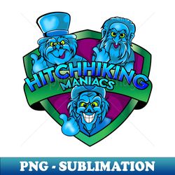 Hitch Hiking Maniacs - PNG Transparent Sublimation File - Enhance Your Apparel with Stunning Detail
