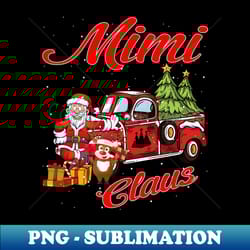 mimi claus santa car christmas funny awesome gift - png transparent sublimation design - perfect for sublimation art