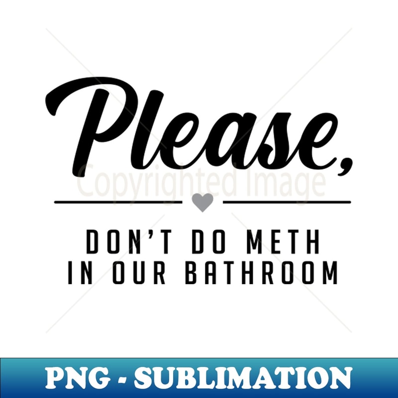 FF-20231118-25431_Please Dont Do Meth In Our Bathroom 7442.jpg