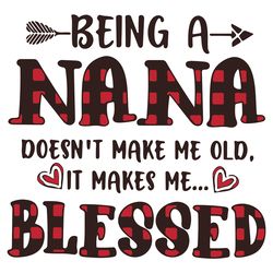 being a nana doesnt make me old it makes me blessed svg, trending svg