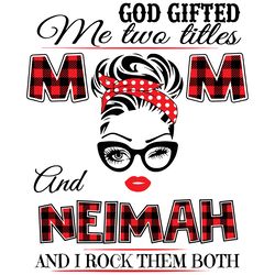 god gifted me two titles mom and neimah svg, trending svg, mom svg