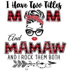 I Have Two Titles Mom And Mamaw Svg, Trending Svg, Mom Svg