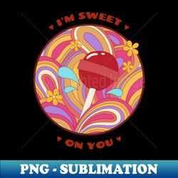 Im Sweet On You Funny Valentines Day - Artistic Sublimation Digital File - Perfect for Sublimation Art