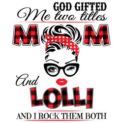 God Gifted Me Two Titles Mom And Lolli Svg, Trending Svg, God Gifted Me Two Titles