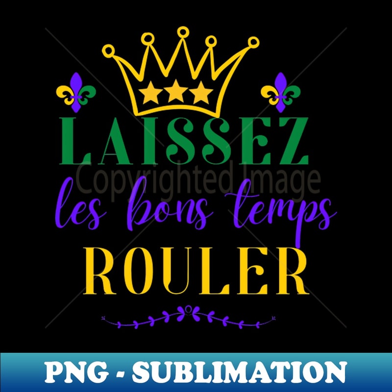 Laissez les bon temps rouler - Digital Sublimation Download | Inspire ...
