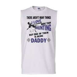 i love more than hunting t shirt, coolest hunting dad t shirt, awesome t-shirts (men&8217s cotton sleeveless)