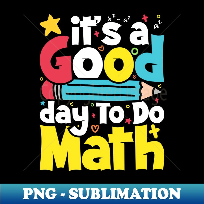 XP-20231118-19064_Its a good day to do math math student math teacher mathematician gift 1606.jpg