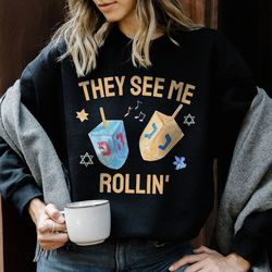 they see me rollin hanukkah shirt hannukah shirt hanukkah gifts happy hanukkah sweater hanukkah sweatshirt chanukah swea