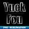YB-20231118-34962_Yuck Fou - Fuck You Funny slogan 4061.jpg
