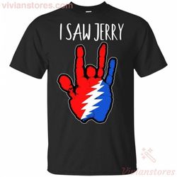 i saw jerry garcia grateful dead 2 t-shirt va07