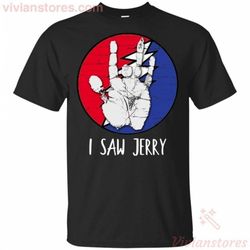 i saw jerry garcia grateful dead t-shirt va07