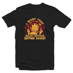 i want that mulan szechuan dipping sauce t shirt rick and morty