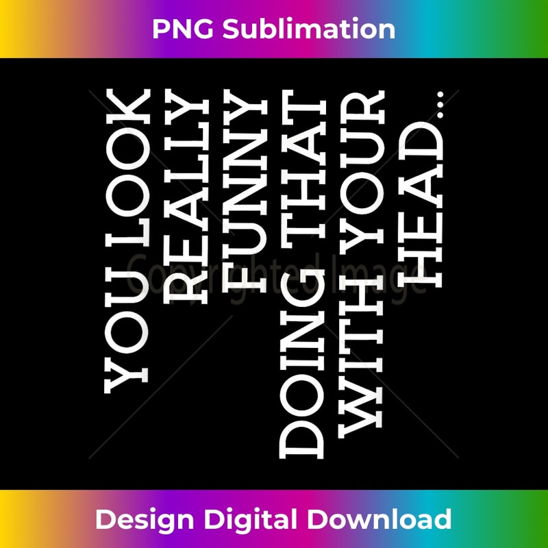 OT-20231118-8070_You Look Really Funny Doing That With Your Head 4756.jpg