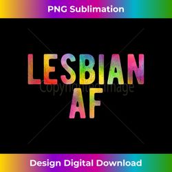 Lesbian AF LGBTQ Gay Pride Rainbow Quote Saying Meme Tank To - Innovative PNG Sublimation Design - Pioneer New Aesthetic Frontiers