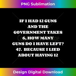 funny government gun confiscation t- - gun nut redneck - crafted sublimation digital download - crafted for sublimation excellence