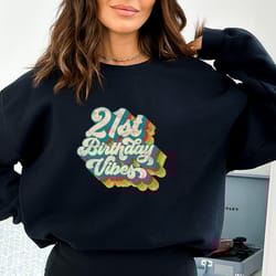 21st birthday vibes shirt, birthday gift, birthday girl shirt, birthday party shirt, birthday squad shirt, birthday shir