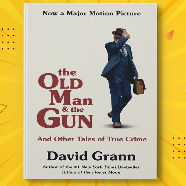 The Old Man And The Gun And Other Tales Of True Crime By Da Inspire The old man and the gun and other tales of true crime by da inspire