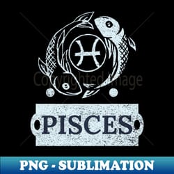 pisces zodiac - premium sublimation digital download - add a festive touch to every day