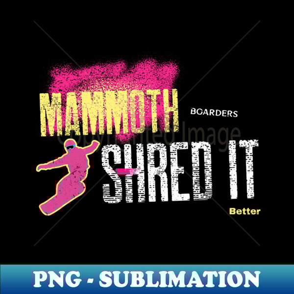 DJ-20231119-27171_Mammoth Boarders Shred it Better - snowboarder design 7774.jpg