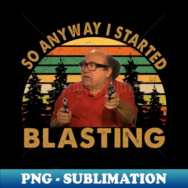 So Anyway I Started Blasting Artistic Sublimation Digital Inspire so-anyway-i-started-blasting-artistic-sublimation-digital-inspire