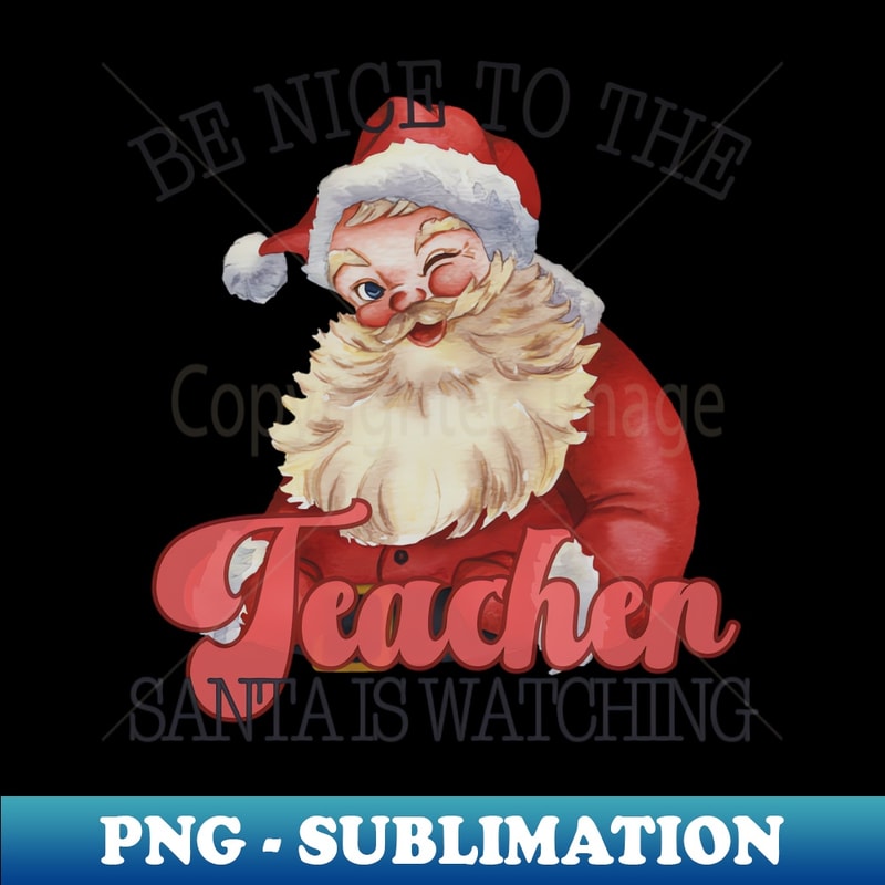 IQ-20231119-3989_Be Nice to the Teacher Santa is watching 7278.jpg