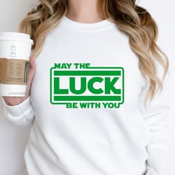 may the luck be with you shirt, st patrick's day shirt, shamrock shirt,irish shirt, shenanigans, drinking shirt,family m