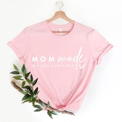 mom mode shirt, all day every day, mama of girls shirt, boy mama shirt, mothers day shirt, mom shirt, mommy shirt, proud